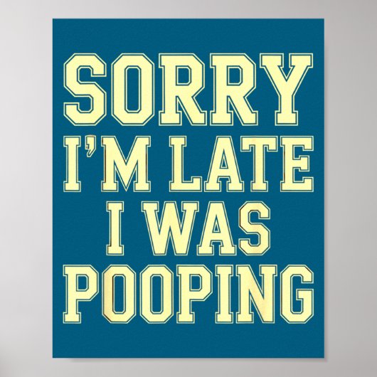 Sorry I'm Late I Was Ong Funny Joke Sarcastic Quot Poster (Vorne)