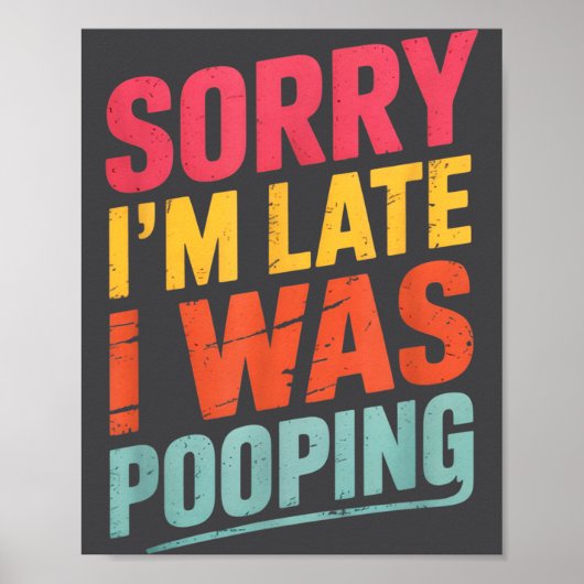 Sorry I'm Late I Was Ong Funny Joke Sarcastic Quot Poster (Vorne)