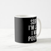 Sorry I'm Late I Was Ong Funny Kaffeetasse (VorderseiteRechts)