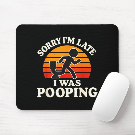 Sorry I'm Late I Was Ong Funny Mousepad (Mit Mouse)