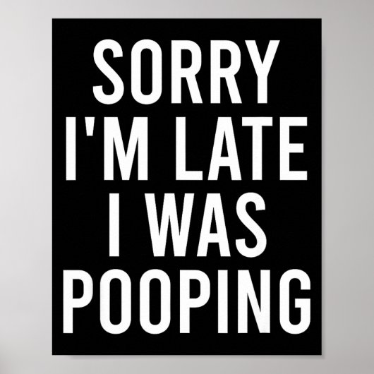 Sorry I'm Late I Was Ong Funny  Poster (Vorne)