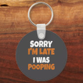 Sorry I'm Late I Was Ong Funny Saying Schlüsselanhänger (Vorderseite)