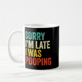 Sorry I'm Late I Was Ong Funny Toilet Joke  Kaffeetasse (Links)