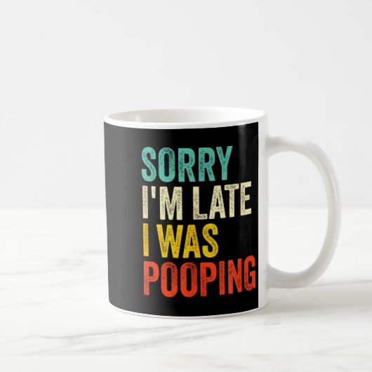 Sorry I'm Late I Was Ong Funny Toilet Joke  Kaffeetasse (Rechts)