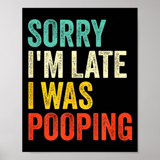 Sorry I'm Late I Was Ong Funny Toilet Joke Poster (Vorne)