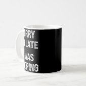 Sorry I'm Late I Was Ong  Kaffeetasse (Vorderseite Links)