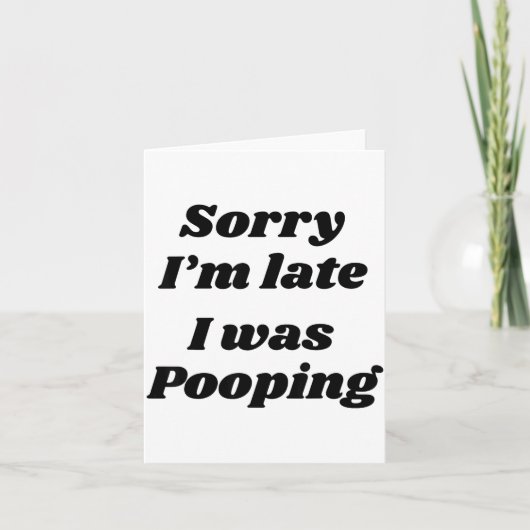 Sorry I'm Late I Was Ong  Karte (Vorderseite)