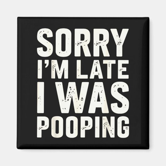 Sorry I'm Late I Was Ong  Magnet (Vorne)