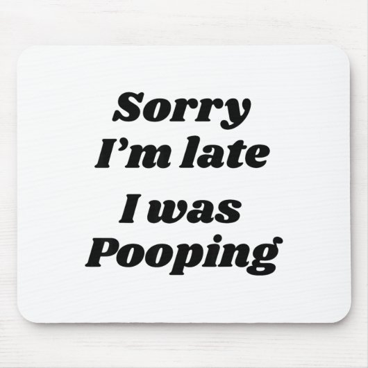 Sorry I'm Late I Was Ong Mousepad (Vorne)
