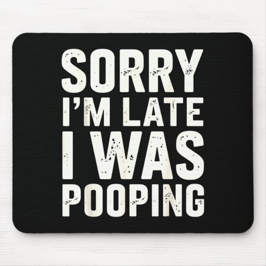 Sorry I'm Late I Was Ong Mousepad (Vorne)