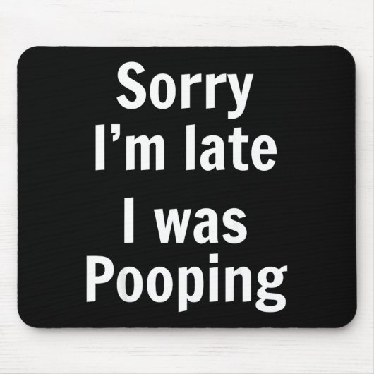 Sorry I'm Late I Was Ong Mousepad (Vorne)