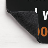 Sorry I'm Late I Was Ong Mousepad (Ecke)