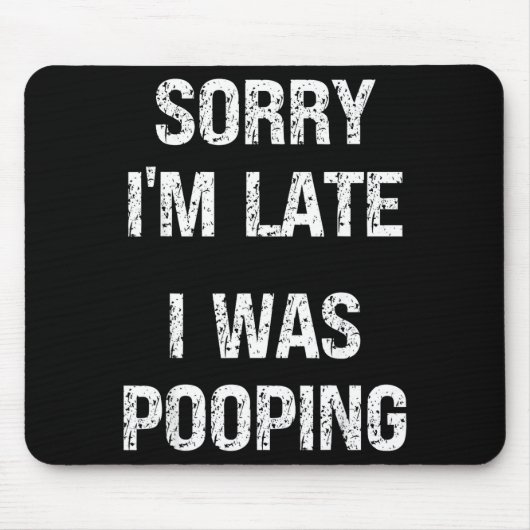 Sorry I'm Late I Was Ong  Mousepad (Vorne)