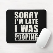 Sorry I'm Late I Was Ong Mousepad (Mit Mouse)