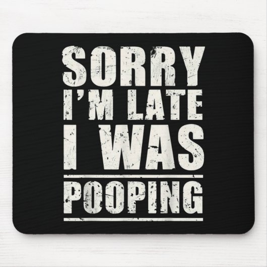 Sorry I'm Late I Was Ong Mousepad (Vorne)