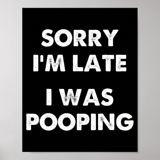 Sorry I'm Late I Was Ong  Poster (Vorne)