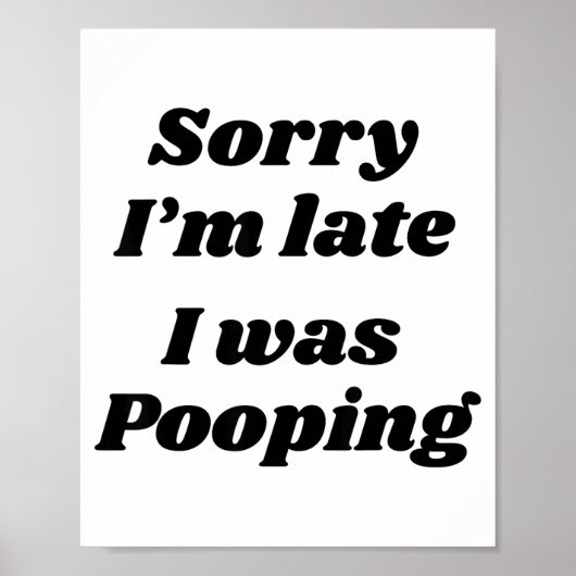 Sorry I'm Late I Was Ong  Poster (Vorne)