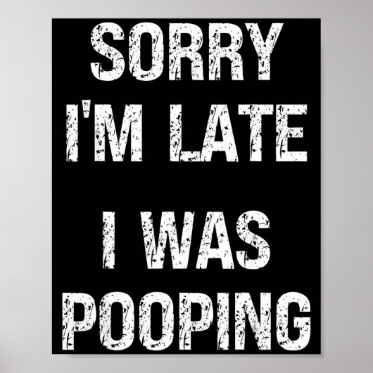 Sorry I'm Late I Was Ong  Poster (Vorne)