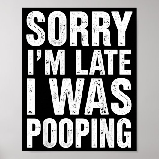 Sorry I'm Late I Was Ong  Poster (Vorne)