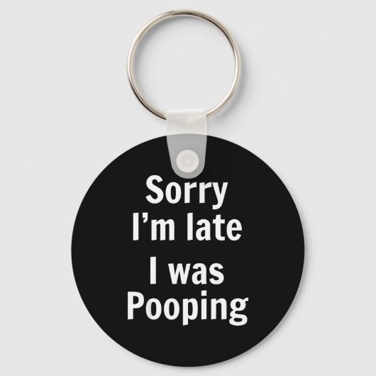 Sorry I'm Late I Was Ong  Schlüsselanhänger (Vorderseite)