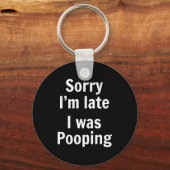 Sorry I'm Late I Was Ong  Schlüsselanhänger (Vorderseite)