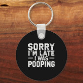 Sorry I'm Late I Was Ong  Schlüsselanhänger (Vorderseite)