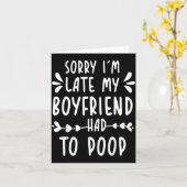 Sorry Im Late My Boyfriend Had To Op Funny Saying Karte (Gelbe Blume)