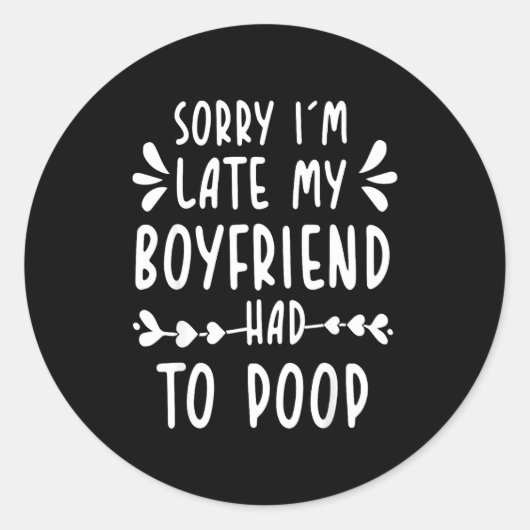 Sorry Im Late My Boyfriend Had To Op Funny Saying Runder Aufkleber (Vorderseite)