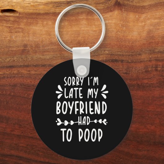 Sorry Im Late My Boyfriend Had To Op Funny Saying Schlüsselanhänger (Vorderseite)