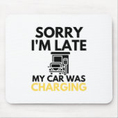 Sorry I'm Late My Car Was Charging EV Electric Mousepad (Vorne)