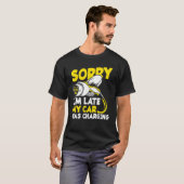 Sorry I'm Late My Car Was Charging Funny Ev Electr T-Shirt (Vorne ganz)