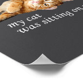 Sorry I'm Late, My Cat Was Sitting On Me. Men Wome Poster (Ecke)