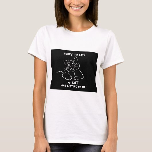 Sorry Im Late T-Shirt (Vorderseite)