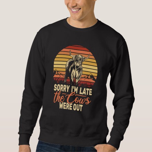 Sorry I'm Late the Cows retro scottish cow highlan Sweatshirt (Vorderseite)