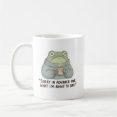 Sorry in Advance Frog Coffee Mug Kaffeetasse (Links)