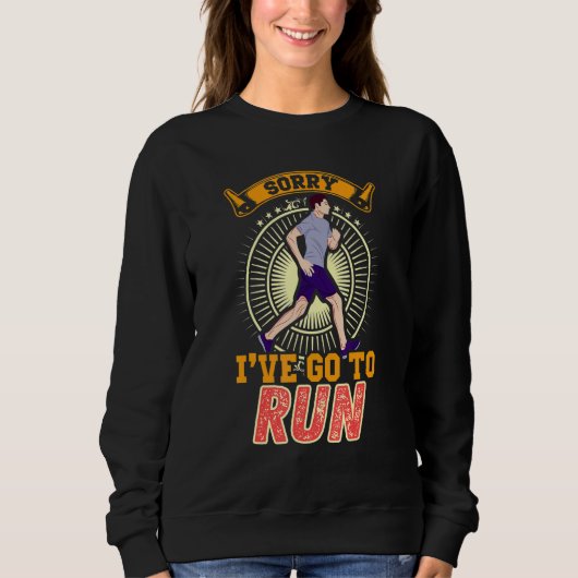 Sorry I've Go to Run Sweatshirt (Vorderseite)