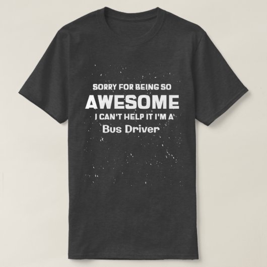 Sorry Ix27m phantastisch Ix27m Busfahrer T-Shirt (Design vorne)