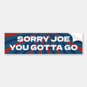 Sorry Joe You Gotta Go, Lass Go Brandon Funny Autoaufkleber (Vorne)