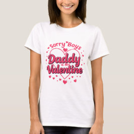 Sorry Jungs, Daddy ist mein Valentin - Niedlicher  T-Shirt