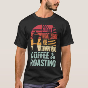 Sorry Kaffee Rösten Männer Coffein barista Retro f T-Shirt