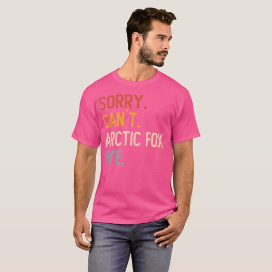 Sorry kann arktischer Fox nicht durch die lustige  T-Shirt (Vorne ganz)