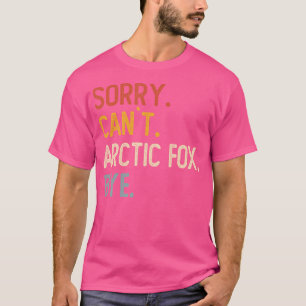 Sorry kann arktischer Fox nicht durch die lustige T-Shirt