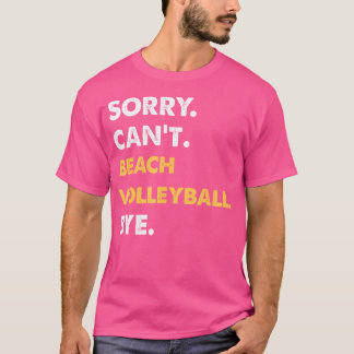 Sorry, kann Beach-Volleyball nicht durch Funny Bea T-Shirt