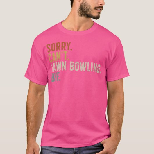 Sorry kann Bowling nicht durch T-Shirt (Vorderseite)