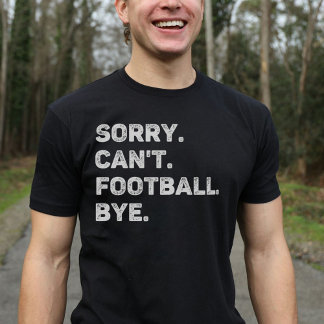 Sorry, kann Fußball nicht durch Funny T-Shirt