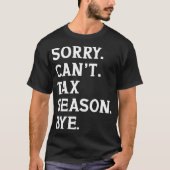 Sorry kann nicht besteuern Jahreszeit durch lustig T-Shirt (Vorderseite)