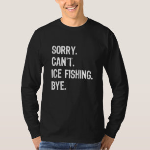 Sorry kann nicht Eisfischen durch Eis Fisher Carp T-Shirt