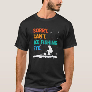 Sorry, kann nicht Eisfischen durch Funny Frozen La T-Shirt