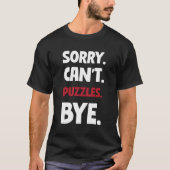 Sorry, kann nicht rätseln durch T-Shirt (Vorderseite)