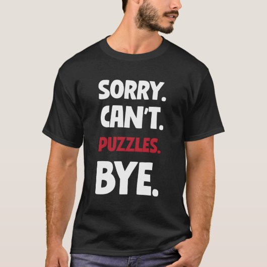 Sorry, kann nicht rätseln durch T-Shirt (Vorderseite)